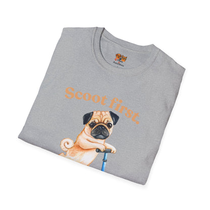 Scoot First Pug T-Shirt — "Scoot first. Questions later." Cute Scooter Dog Tee