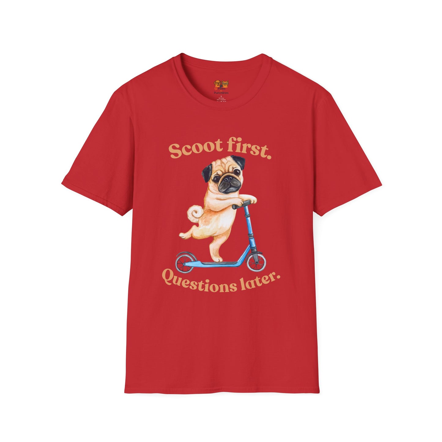 Scoot First Pug T-Shirt — "Scoot first. Questions later." Cute Scooter Dog Tee
