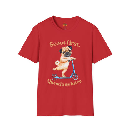 Scoot First Pug T-Shirt — "Scoot first. Questions later." Cute Scooter Dog Tee