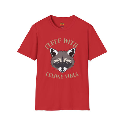 Fluff With Felony Vibes T-Shirt — Cute Raccoon Graphic Tee