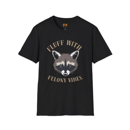 Fluff With Felony Vibes T-Shirt — Cute Raccoon Graphic Tee