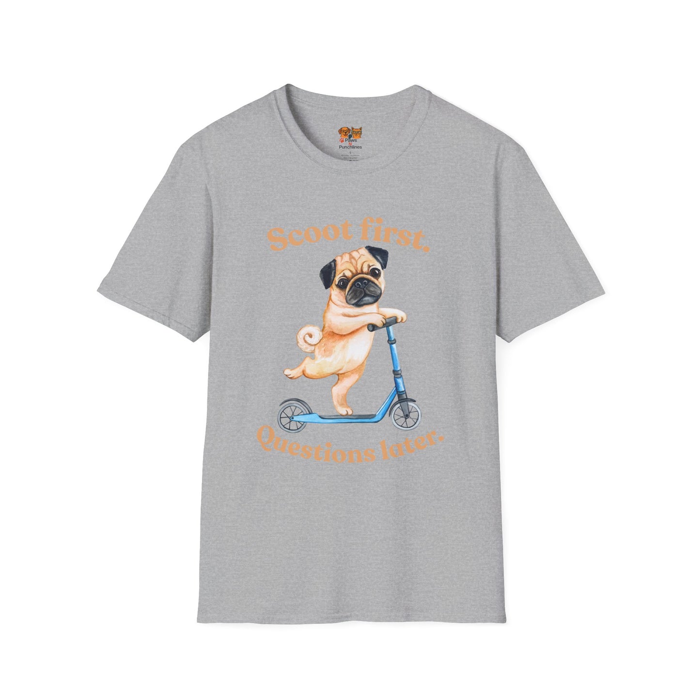 Scoot First Pug T-Shirt — "Scoot first. Questions later." Cute Scooter Dog Tee