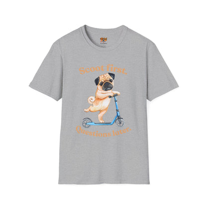 Scoot First Pug T-Shirt — "Scoot first. Questions later." Cute Scooter Dog Tee