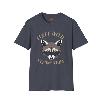 Fluff With Felony Vibes T-Shirt — Cute Raccoon Graphic Tee