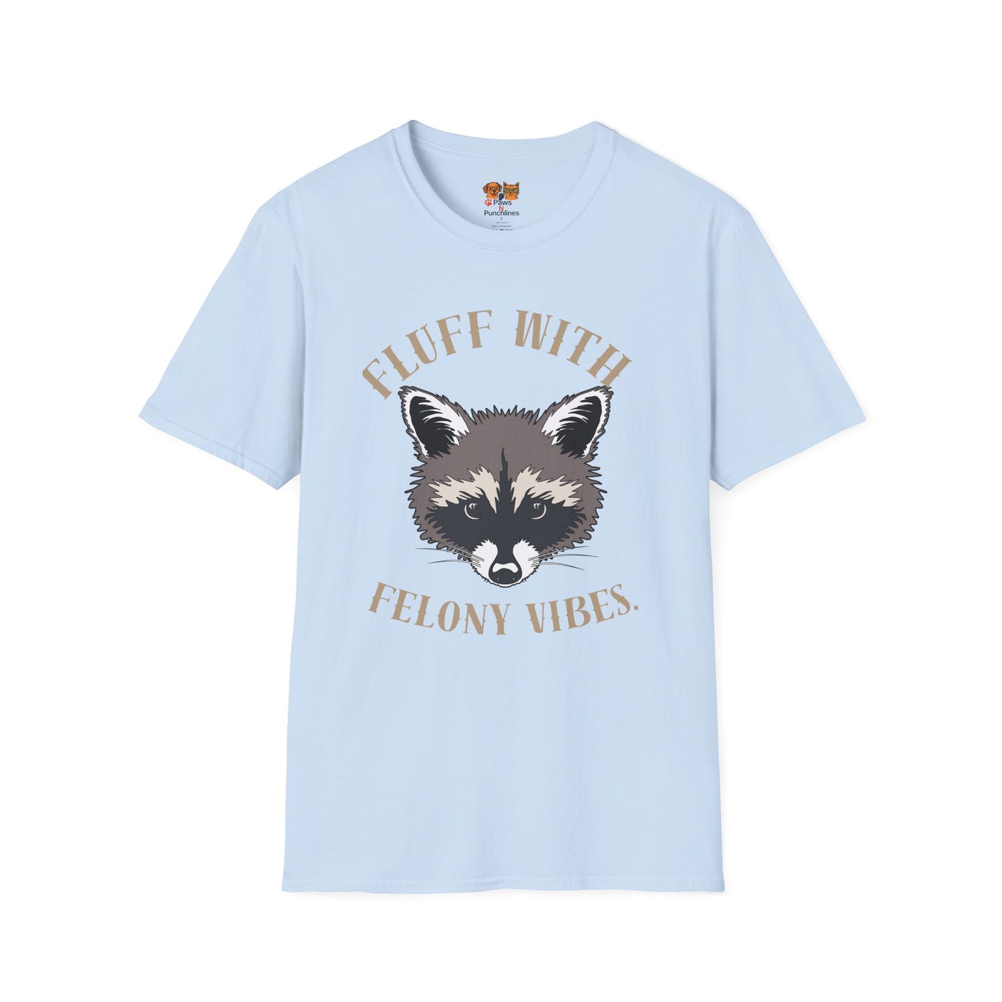 Fluff With Felony Vibes T-Shirt — Cute Raccoon Graphic Tee