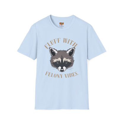 Fluff With Felony Vibes T-Shirt — Cute Raccoon Graphic Tee