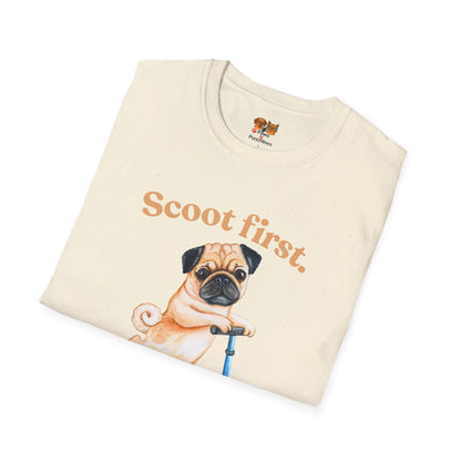 Scoot First Pug T-Shirt — "Scoot first. Questions later." Cute Scooter Dog Tee