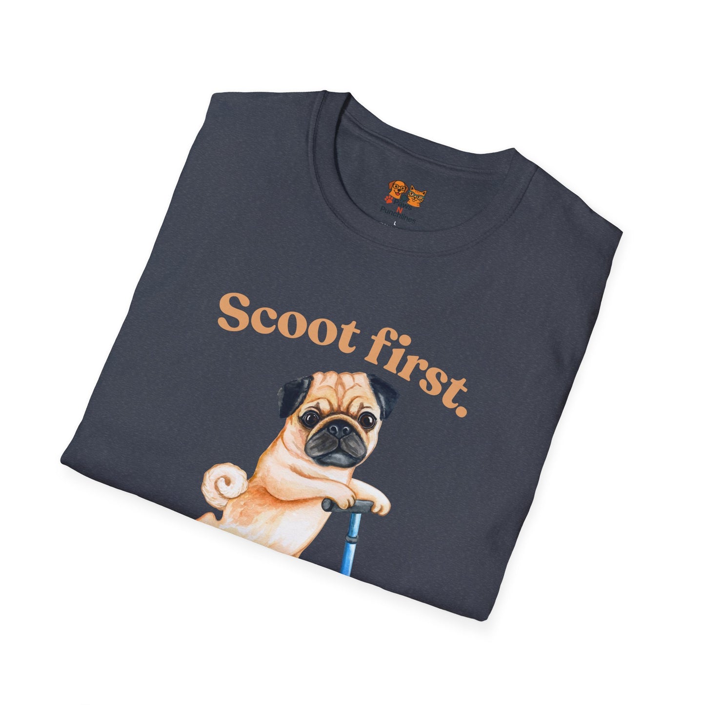 Scoot First Pug T-Shirt — "Scoot first. Questions later." Cute Scooter Dog Tee