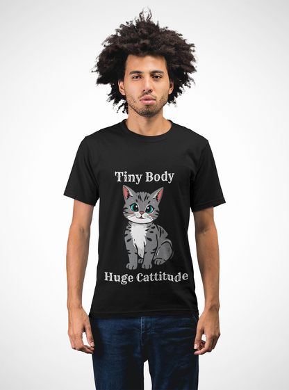 Tiny Body Huge Cattitude Funny Cat T-Shirt