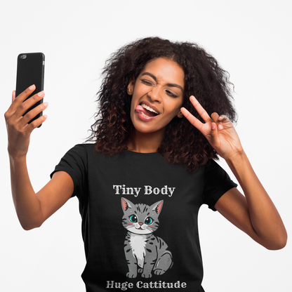 Tiny Body Huge Cattitude Funny Cat T-Shirt
