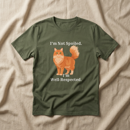 "I'm Not Spoiled, I'm Well-Respected" Funny cat Graphic T-Shirt