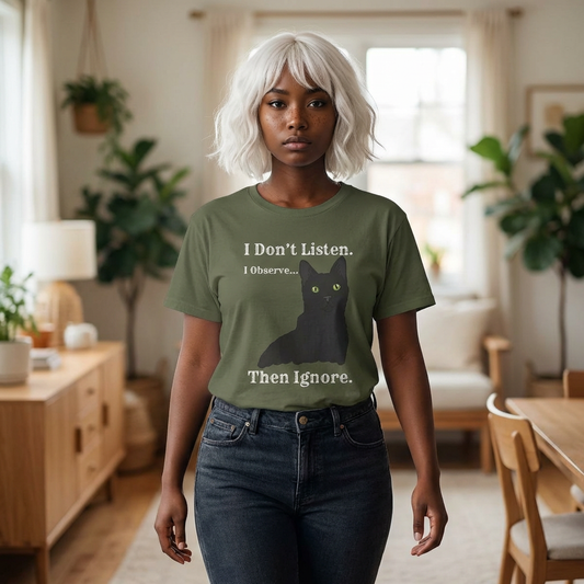 "I Don't Listen. I Observe... Then Ignore." Funny Black Cat Tee for Cat Lovers