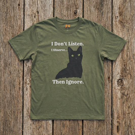 "I Don't Listen. I Observe... Then Ignore." Funny Black Cat Tee for Cat Lovers