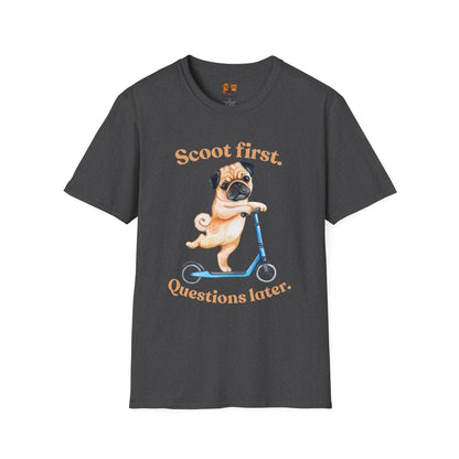 Scoot First Pug T-Shirt — "Scoot first. Questions later." Cute Scooter Dog Tee