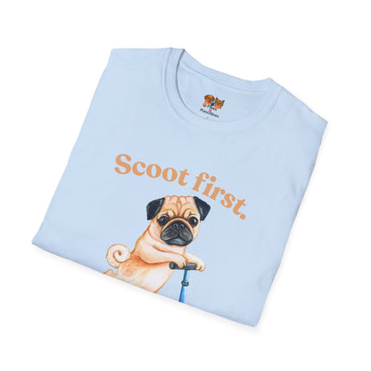 Scoot First Pug T-Shirt — "Scoot first. Questions later." Cute Scooter Dog Tee