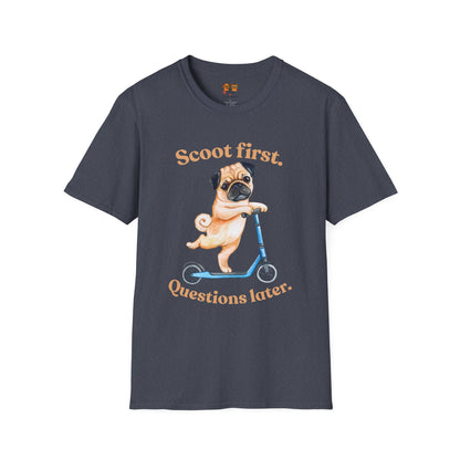 Scoot First Pug T-Shirt — "Scoot first. Questions later." Cute Scooter Dog Tee