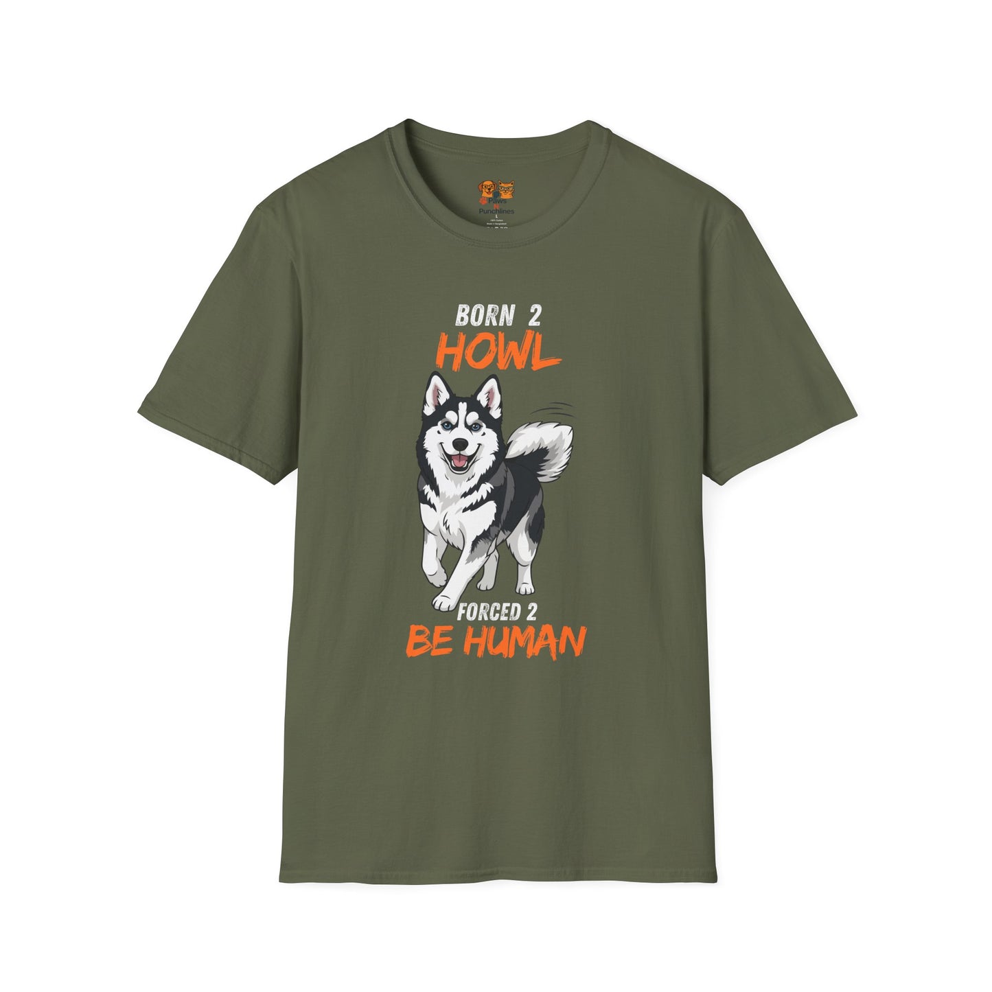 Born 2 Howl, Forced 2 Be Human: Husky Graphic Tee