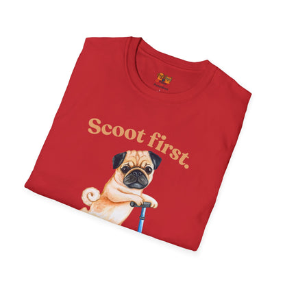 Scoot First Pug T-Shirt — "Scoot first. Questions later." Cute Scooter Dog Tee